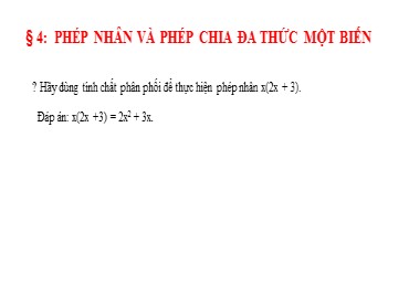Bài giảng Toán Lớp 7 (Sách Chân trời sáng tạo) - Chương 7 - Bài 4 Phép nhân và phép chia đa thức một biến - Năm học 2022-2023